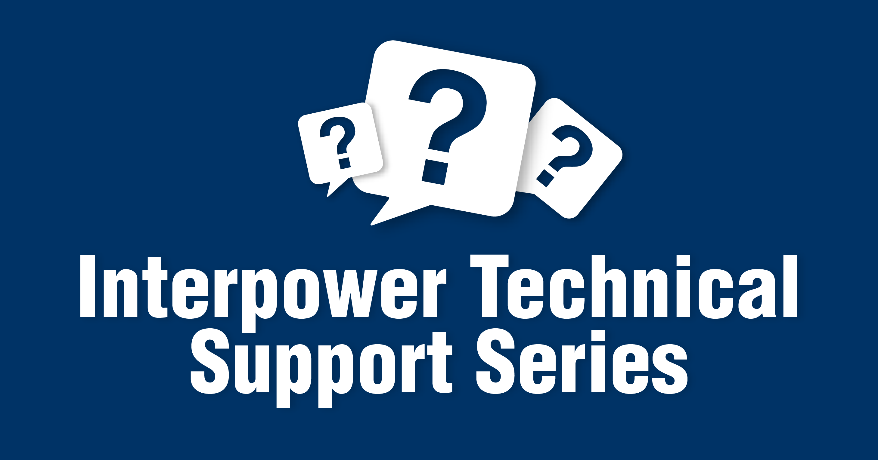 interpower-technical-support-series
